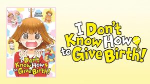 I Don’t Know How to Give Birth Review Exploring Pregnancy Journey